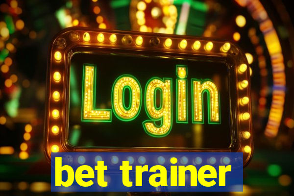 bet trainer