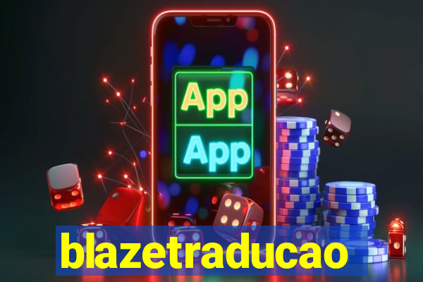 blazetraducao