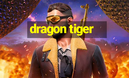 dragon tiger