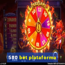 580 bet plataforma