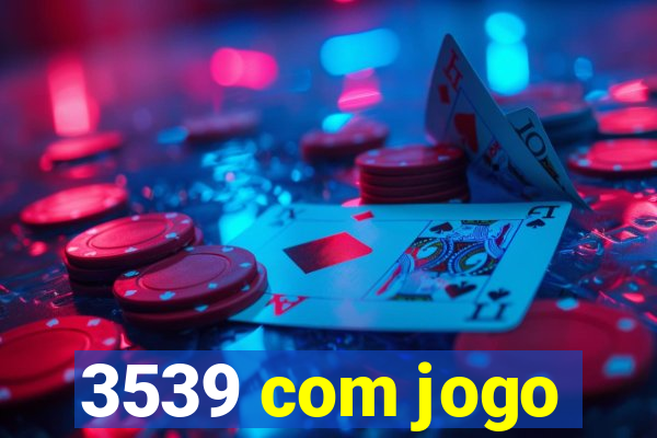 3539 com jogo