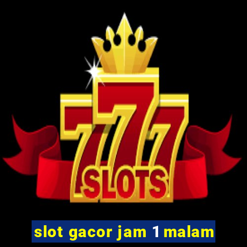 slot gacor jam 1 malam