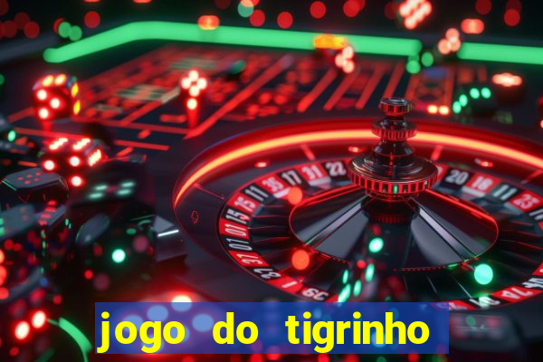 jogo do tigrinho mais confiável