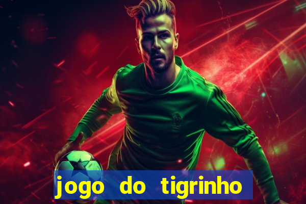 jogo do tigrinho mais confiável