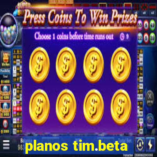 planos tim.beta