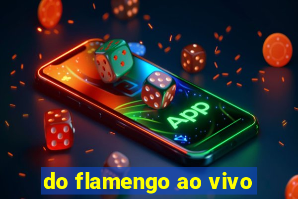 do flamengo ao vivo