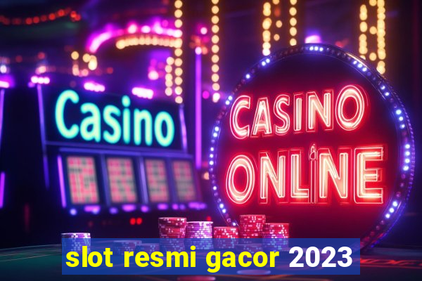 slot resmi gacor 2023