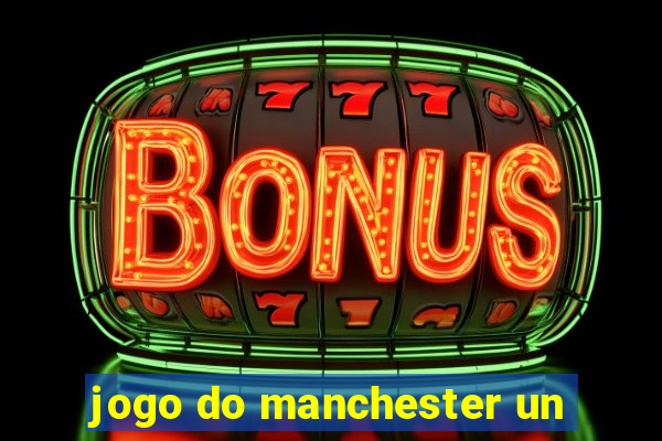 jogo do manchester un