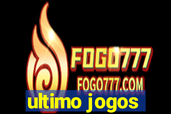 ultimo jogos