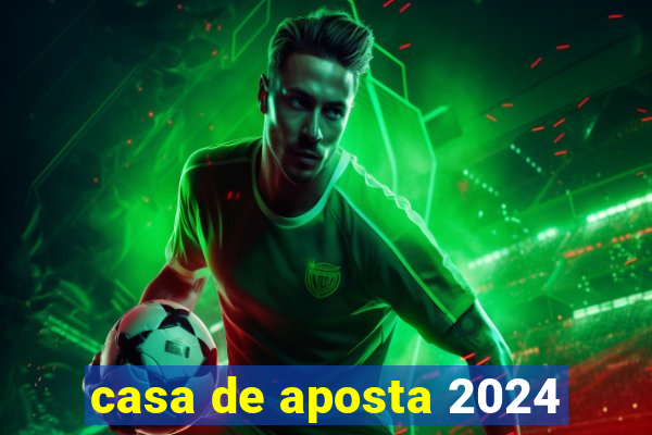 casa de aposta 2024