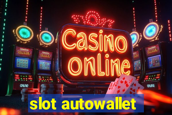 slot autowallet