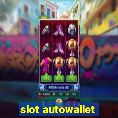 slot autowallet