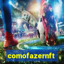 comofazernft