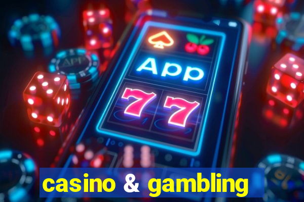 casino & gambling