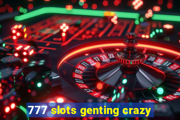 777 slots genting crazy