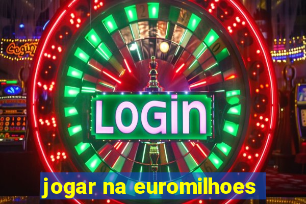 jogar na euromilhoes