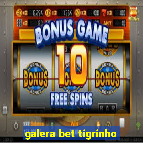 galera bet tigrinho