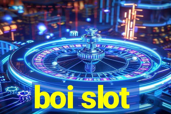 boi slot