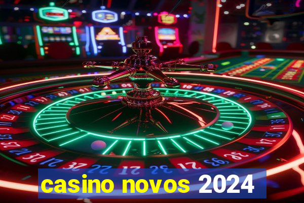 casino novos 2024