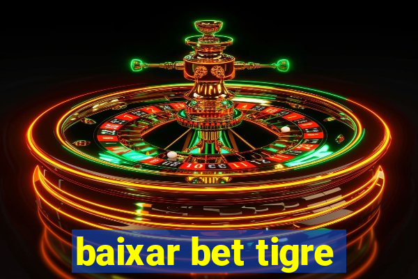 baixar bet tigre