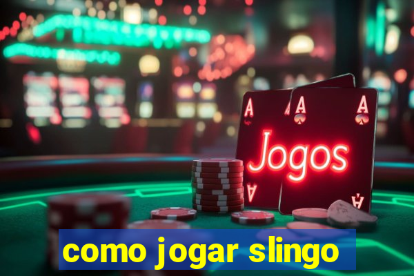 como jogar slingo