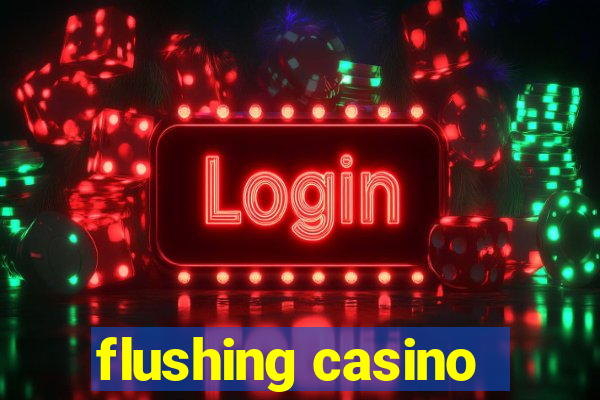 flushing casino