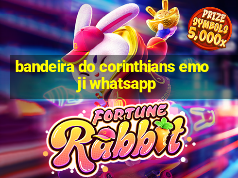 bandeira do corinthians emoji whatsapp