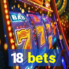 18 bets