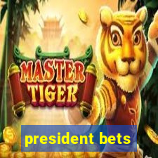 president bets