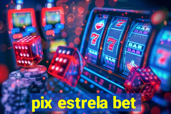 pix estrela bet