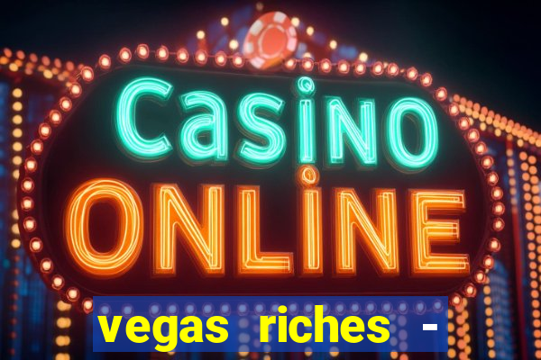 vegas riches - casino games