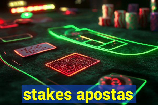 stakes apostas