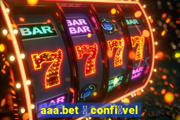 aaa.bet 茅 confi谩vel