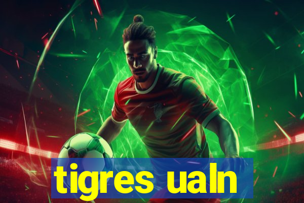 tigres ualn