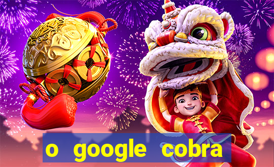 o google cobra taxa de saque de jogos