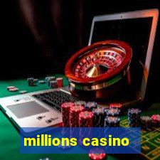 millions casino