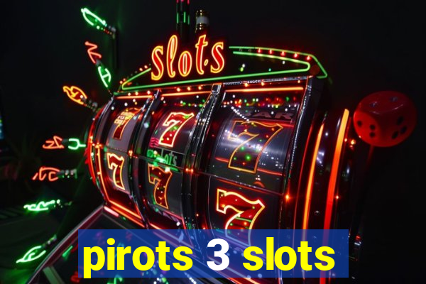 pirots 3 slots