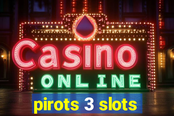 pirots 3 slots