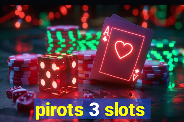 pirots 3 slots