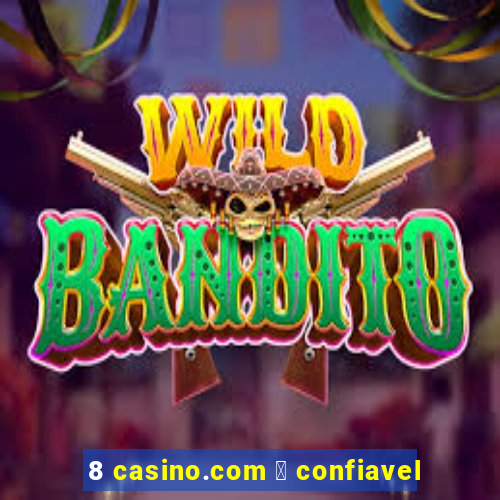 8 casino.com 茅 confiavel