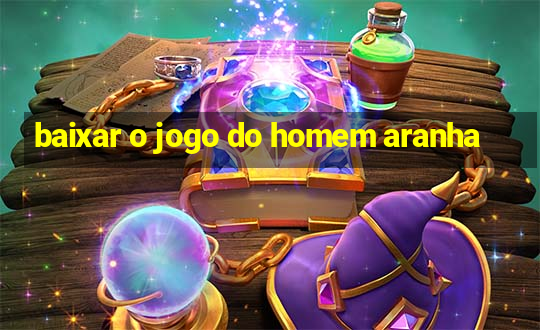 baixar o jogo do homem aranha