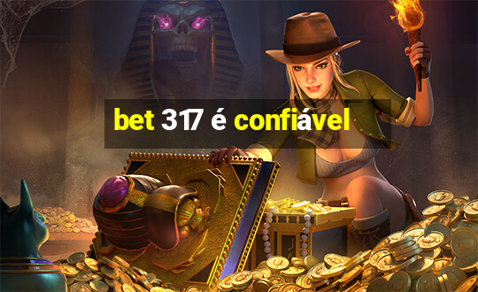 bet 317 é confiável