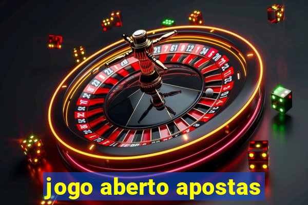 jogo aberto apostas