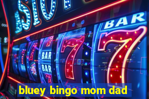 bluey bingo mom dad