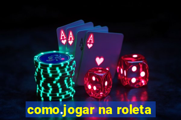 como.jogar na roleta