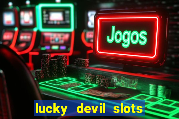 lucky devil slots win real cash