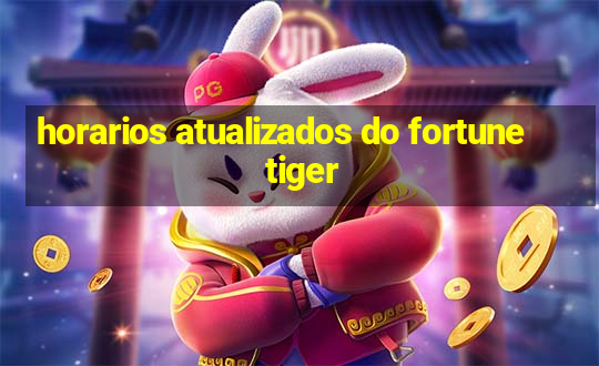 horarios atualizados do fortune tiger