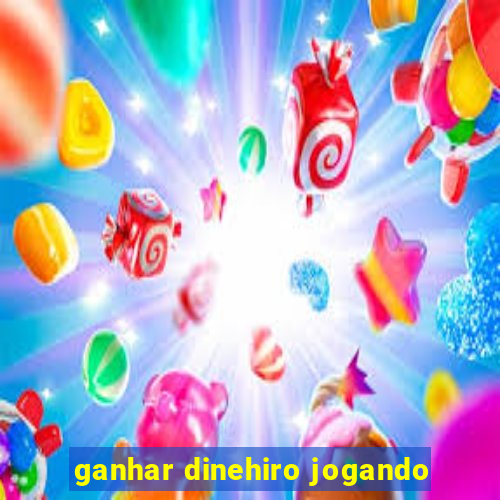 ganhar dinehiro jogando