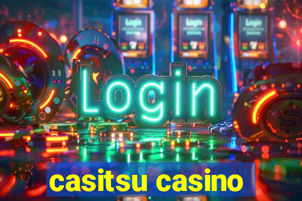 casitsu casino