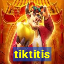 tiktitis